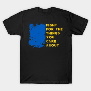 Ukraine Flag Fight For The Things You Care About Distressed T-Shirt